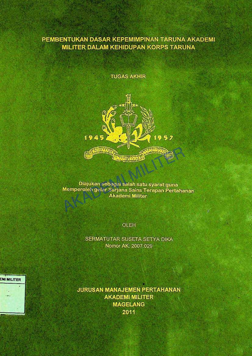 PEMBENTUKAN DASAR KEPEMIMPINAN TARUNA AKADEMI MILITER DALAM KEHIDUPAN KORPS TARUNA